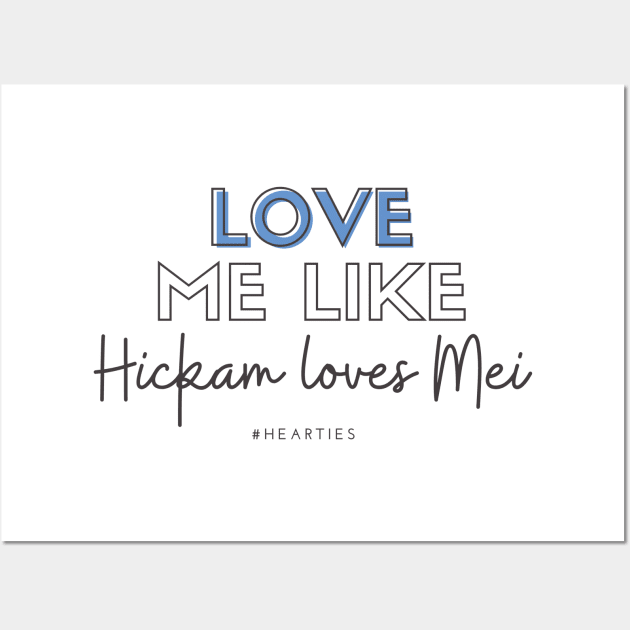 Love Me Like Hickam Loves Mei Wall Art by Hallmarkies Podcast Store